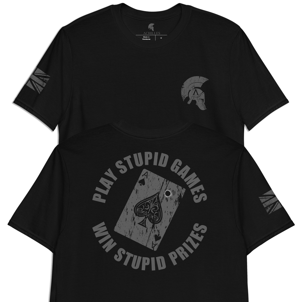 Black Short sleeve unisex fit cotton t-shirt designed by Achilles Tactical Clothing brand printed with Play Stupid Games Win Stupid Prizes and the Ace of spades playing with bullet hole across back
